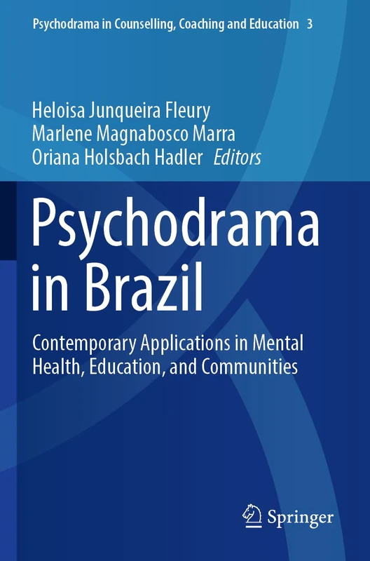 Psychodrama in Brazil: Contemporary Applications in Mental Health, Education, and Communities: 3 (Psychodrama in Counselling, Coaching and Education, 3)