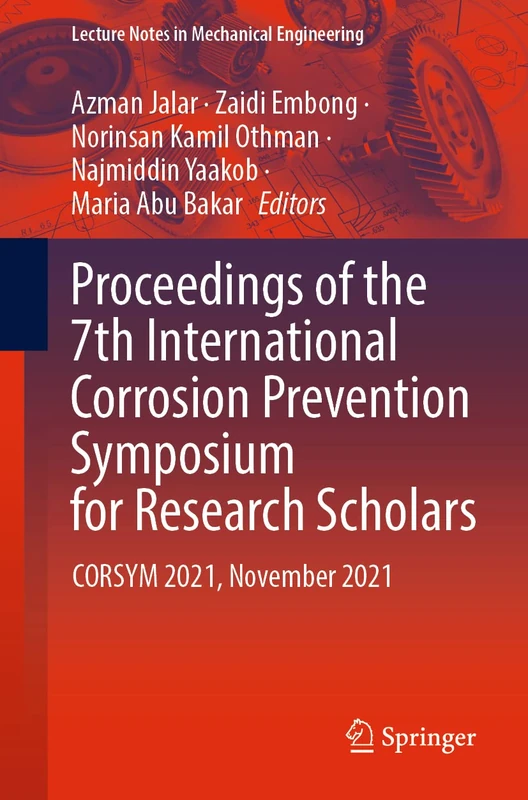 Proceedings of the 7th International Corrosion Prevention Symposium for Research Scholars: CORSYM 2021, November 2021 (Lecture Notes in Mechanical Engineering)