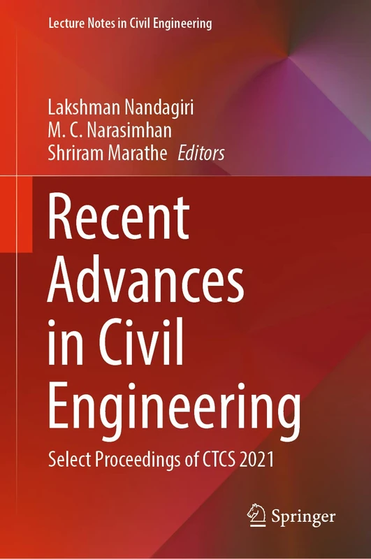 Recent Advances in Civil Engineering: Select Proceedings of CTCS 2021: 256 (Lecture Notes in Civil Engineering, 256)