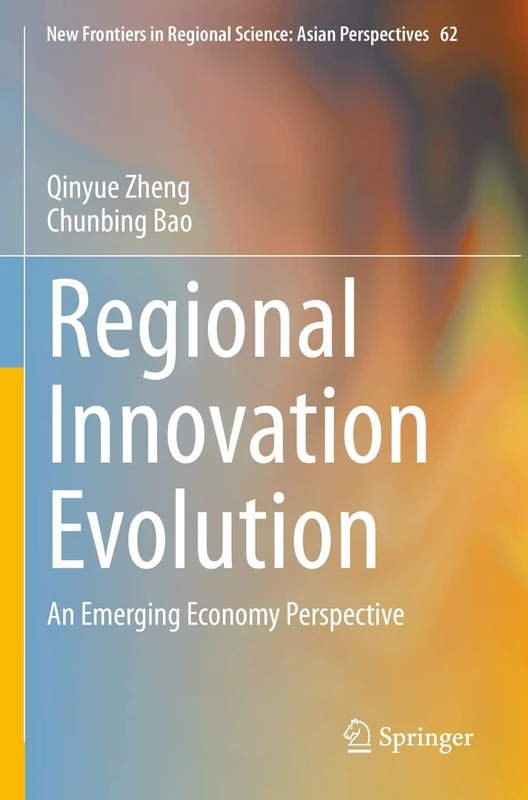 Regional Innovation Evolution: An Emerging Economy Perspective: 62 (New Frontiers in Regional Science: Asian Perspectives, 62)