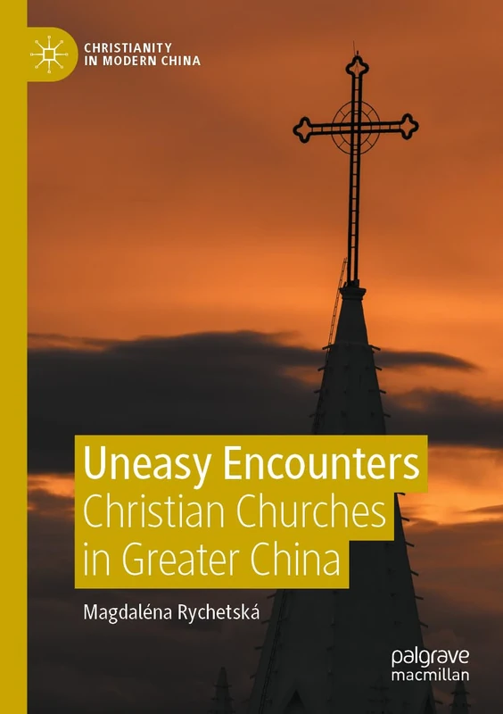 Uneasy Encounters: Christian Churches in Greater China (Christianity in Modern China)