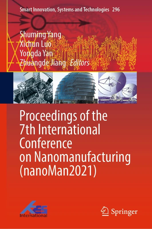 Proceedings of the 7th International Conference on Nanomanufacturing (nanoMan2021): 296 (Smart Innovation, Systems and Technologies, 296)