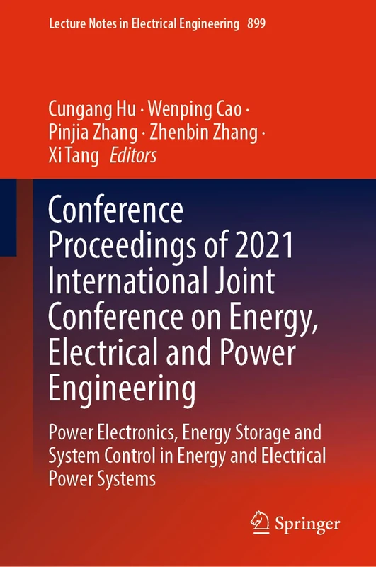Conference Proceedings of 2021 International Joint Conference on Energy, Electrical and Power Engineering: Power Electronics, Energy Storage and ... Notes in Electrical Engineering, 899)