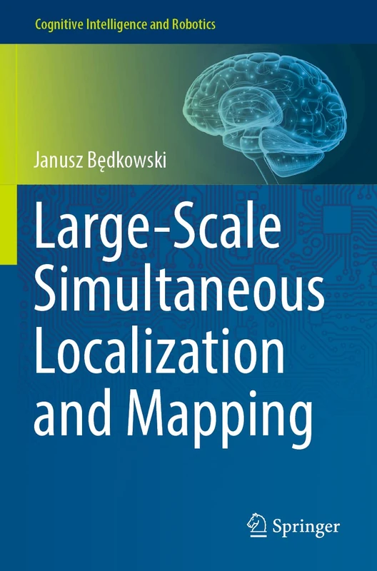 Large-Scale Simultaneous Localization and Mapping (Cognitive Intelligence and Robotics)