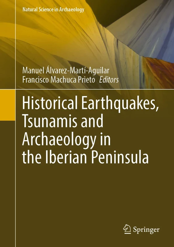 Historical Earthquakes, Tsunamis and Archaeology in the Iberian Peninsula (Natural Science in Archaeology)