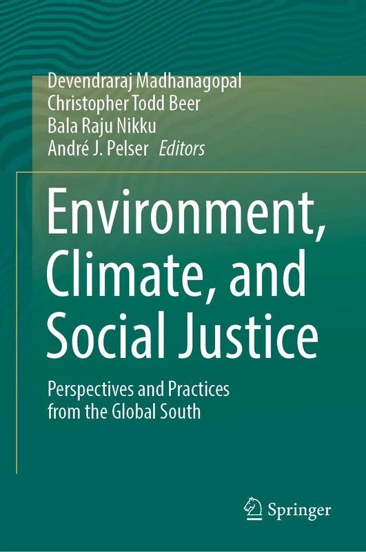 Environment, Climate, and Social Justice: Perspectives and Practices from the Global South