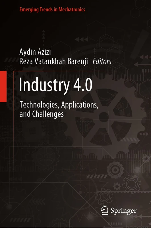 Industry 4.0: Technologies, Applications, and Challenges (Emerging Trends in Mechatronics)