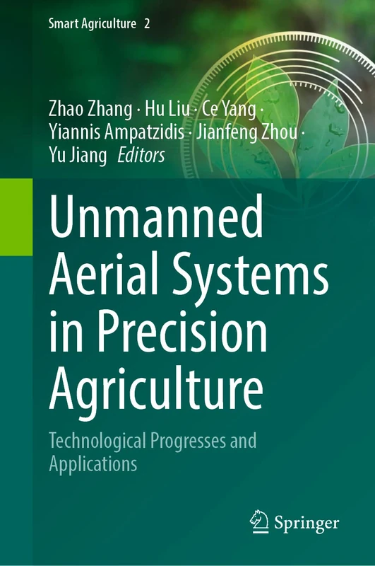 Unmanned Aerial Systems in Precision Agriculture: Technological Progresses and Applications: 2 (Smart Agriculture, 2)