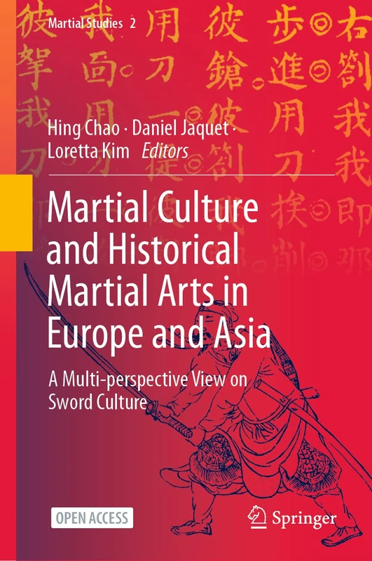 Martial Culture and Historical Martial Arts in Europe and Asia: A Multi-perspective View on Sword Culture: 2 (Martial Studies, 2)