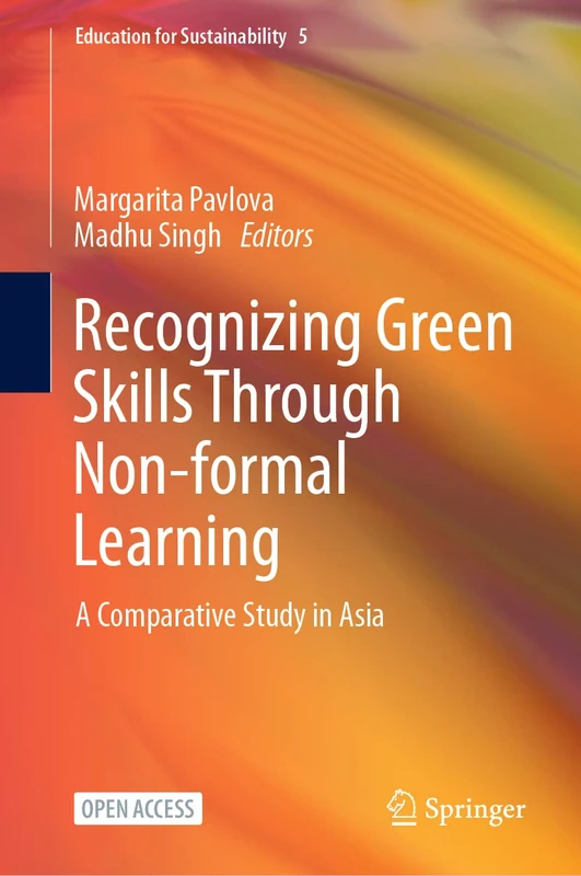 Recognizing Green Skills Through Non-formal Learning: A Comparative Study in Asia: 5 (Education for Sustainability, 5)