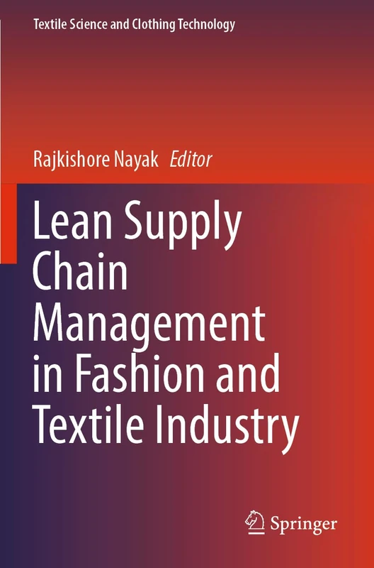 Lean Supply Chain Management in Fashion and Textile Industry (Textile Science and Clothing Technology)