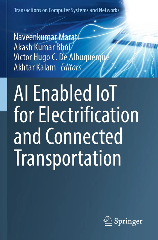 AI Enabled IoT for Electrification and Connected Transportation (Transactions on Computer Systems and Networks)