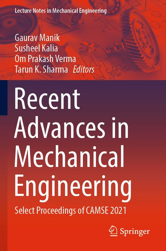 Recent Advances in Mechanical Engineering: Select Proceedings of CAMSE 2021 (Lecture Notes in Mechanical Engineering)