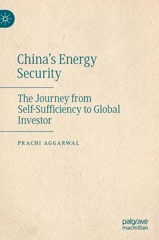 China’s Energy Security: The Journey from Self-Sufficiency to Global Investor