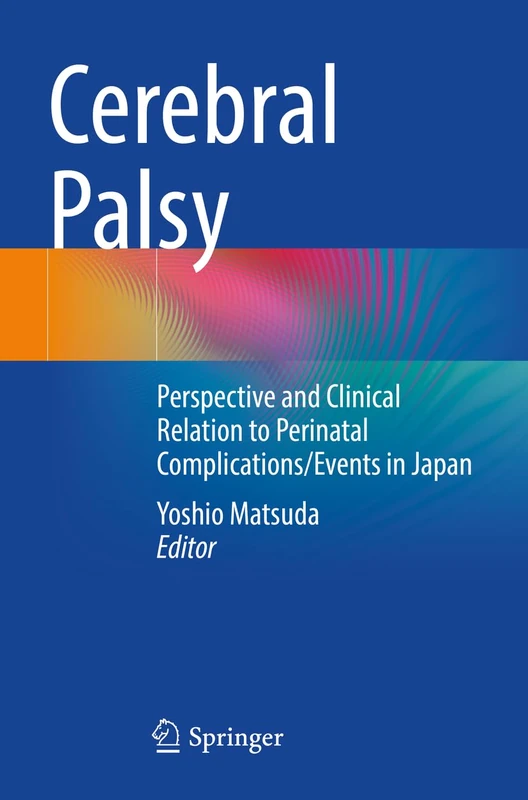 Cerebral Palsy: Perspective and Clinical Relation to Perinatal Complications/Events in Japan