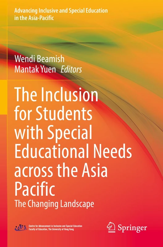 The Inclusion for Students with Special Educational Needs across the Asia Pacific: The Changing Landscape (Advancing Inclusive and Special Education in the Asia-Pacific)
