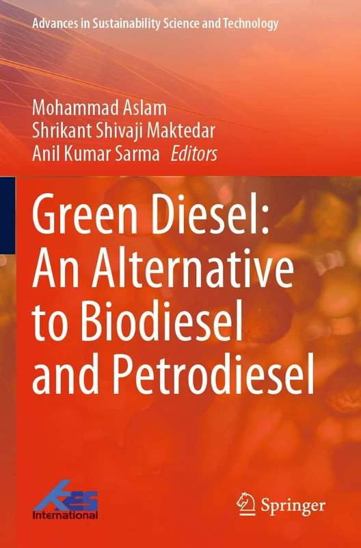 Green Diesel: An Alternative to Biodiesel and Petrodiesel (Advances in Sustainability Science and Technology)