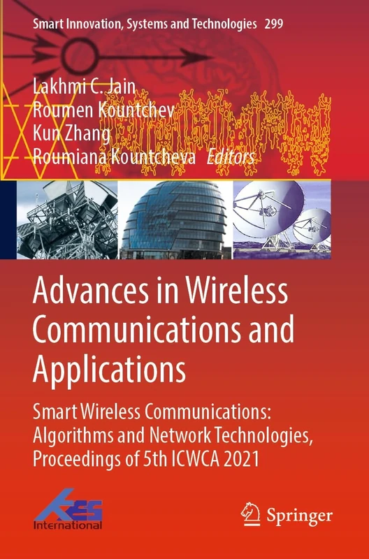 Advances in Wireless Communications and Applications: Smart Wireless Communications: Algorithms and Network Technologies, Proceedings of 5th ICWCA ... Innovation, Systems and Technologies, 299)