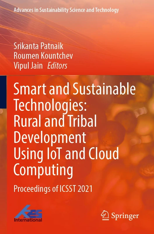 Smart and Sustainable Technologies: Rural and Tribal Development Using IoT and Cloud Computing: Proceedings of ICSST 2021 (Advances in Sustainability Science and Technology)