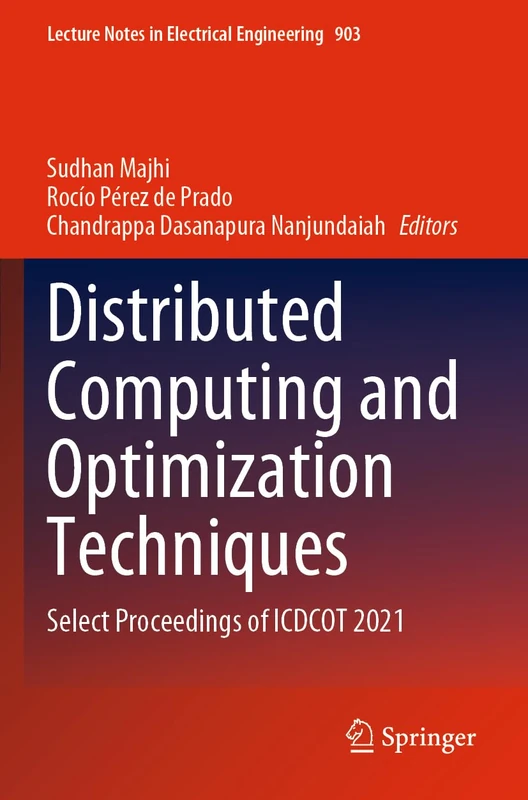 Distributed Computing and Optimization Techniques: Select Proceedings of ICDCOT 2021: 903 (Lecture Notes in Electrical Engineering, 903) - Image 1