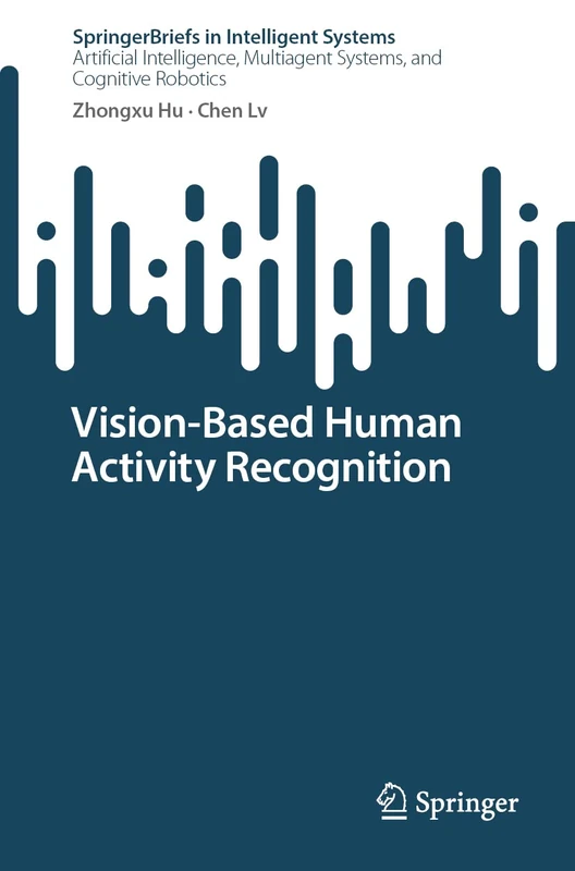 Vision-Based Human Activity Recognition (SpringerBriefs in Intelligent Systems) - Image 1
