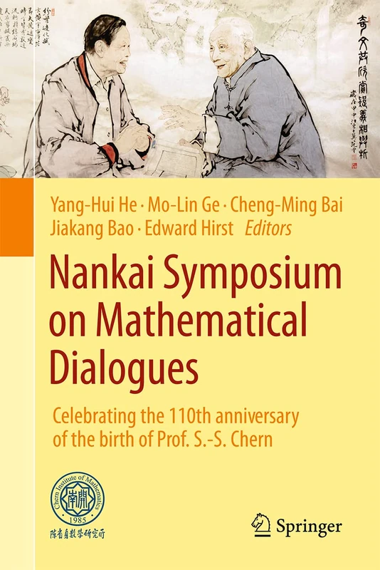 Nankai Symposium on Mathematical Dialogues: Celebrating the 110th Anniversary of the birth of Prof. S.-S. Chern