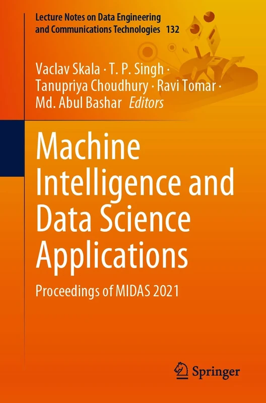 Machine Intelligence and Data Science Applications: Proceedings of MIDAS 2021: 132 (Lecture Notes on Data Engineering and Communications Technologies, 132)