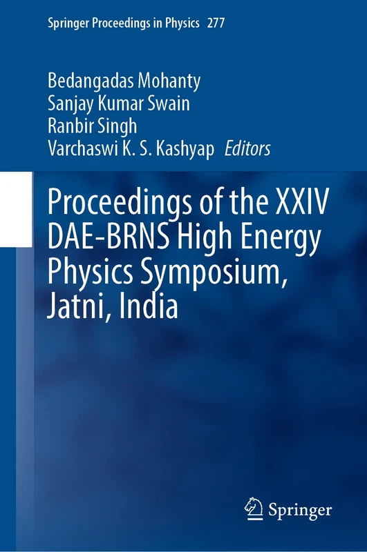 Proceedings of the XXIV DAE-BRNS High Energy Physics Symposium, Jatni, India: 277 (Springer Proceedings in Physics, 277)