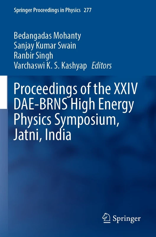 Proceedings of the XXIV DAE-BRNS High Energy Physics Symposium, Jatni, India: 277 (Springer Proceedings in Physics, 277)