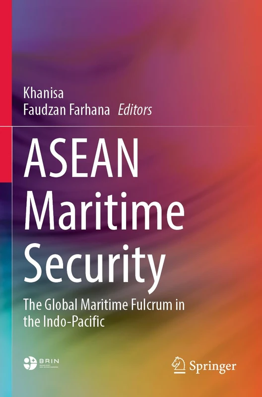 ASEAN Maritime Security: The Global Maritime Fulcrum in the Indo-Pacific