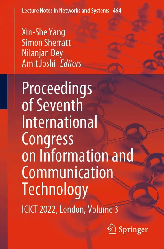 Proceedings of Seventh International Congress on Information and Communication Technology: ICICT 2022, London, Volume 3: 464 (Lecture Notes in Networks and Systems, 464)