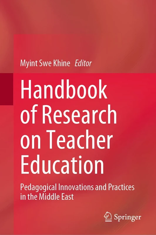 Handbook of Research on Teacher Education: Pedagogical Innovations and Practices in the Middle East