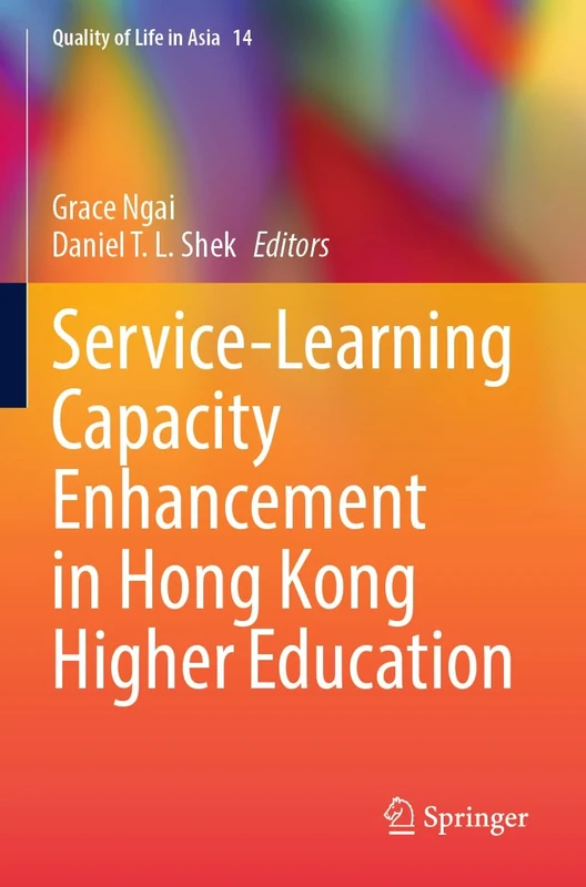 Service-Learning Capacity Enhancement in Hong Kong Higher Education: 14 (Quality of Life in Asia, 14)