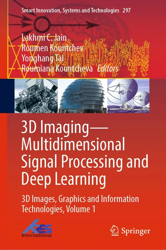 3D Imaging―Multidimensional Signal Processing and Deep Learning: 3D Images, Graphics and Information Technologies, Volume 1: 297 (Smart Innovation, Systems and Technologies, 297)