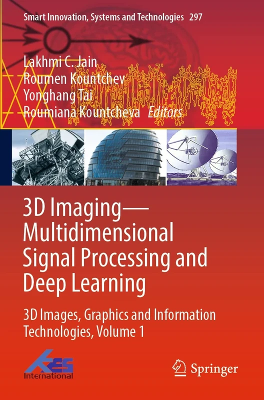3D Imaging―Multidimensional Signal Processing and Deep Learning: 3D Images, Graphics and Information Technologies, Volume 1: 297 (Smart Innovation, Systems and Technologies, 297)