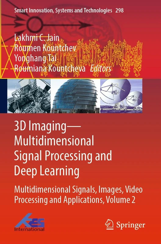 3D Imaging―Multidimensional Signal Processing and Deep Learning: Multidimensional Signals, Images, Video Processing and Applications, Volume 2: 298 (Smart Innovation, Systems and Technologies, 298)