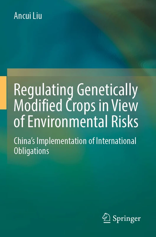 Regulating Genetically Modified Crops in View of Environmental Risks: China’s Implementation of International Obligations