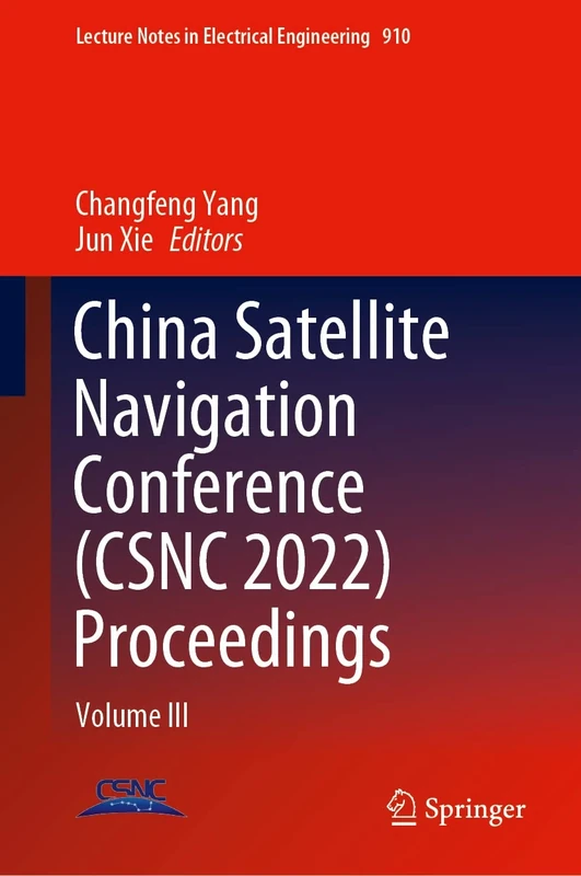 China Satellite Navigation Conference (CSNC 2022) Proceedings: Volume III: 910 (Lecture Notes in Electrical Engineering, 910)