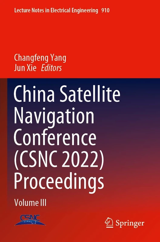 China Satellite Navigation Conference (CSNC 2022) Proceedings: Volume III: 910 (Lecture Notes in Electrical Engineering, 910)