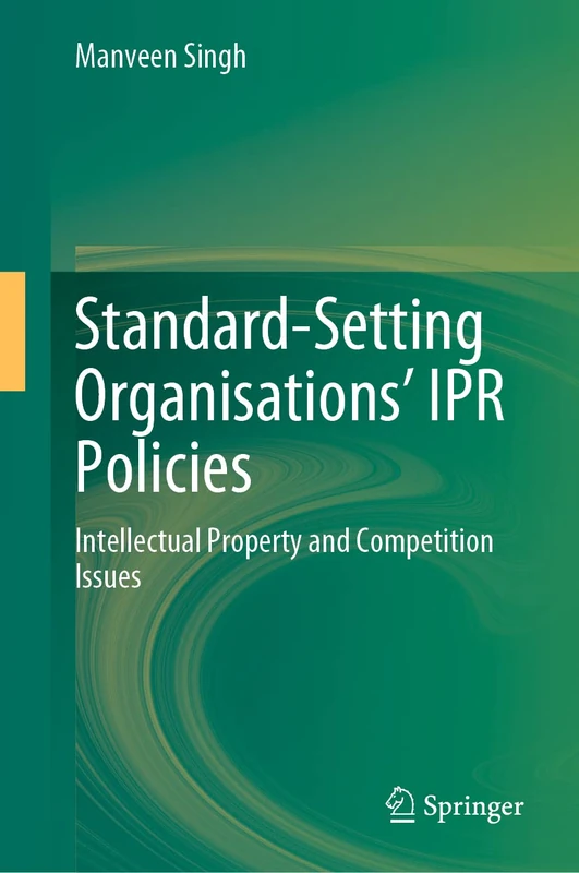 Standard-Setting Organisations’ IPR Policies: Intellectual Property and Competition Issues