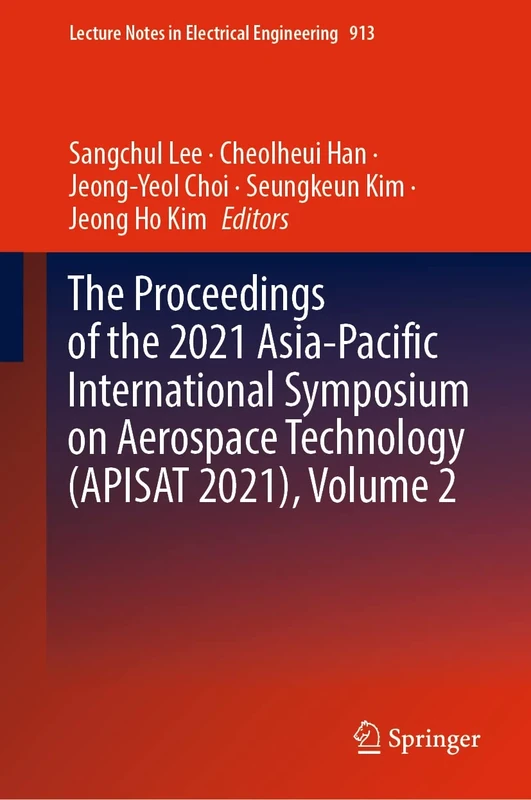 The Proceedings of the 2021 Asia-Pacific International Symposium on Aerospace Technology (APISAT 2021), Volume 2: 913 (Lecture Notes in Electrical Engineering, 913)
