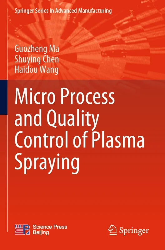 Micro Process and Quality Control of Plasma Spraying (Springer Series in Advanced Manufacturing)