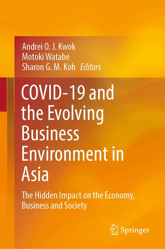 COVID-19 and the Evolving Business Environment in Asia: The Hidden Impact on the Economy, Business and Society