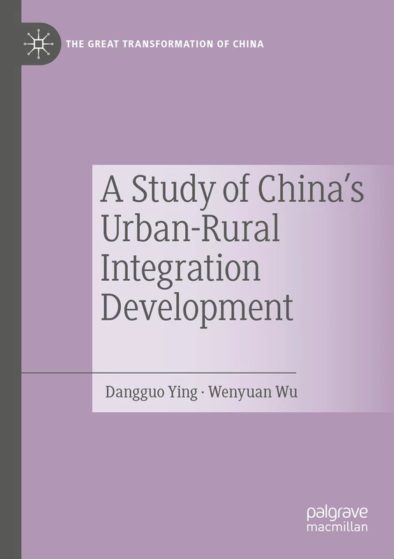 A Study of China's Urban-Rural Integration Development (The Great Transformation of China)