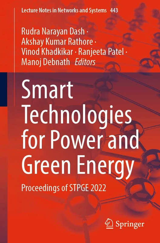 Smart Technologies for Power and Green Energy: Proceedings of STPGE 2022: 443 (Lecture Notes in Networks and Systems, 443)