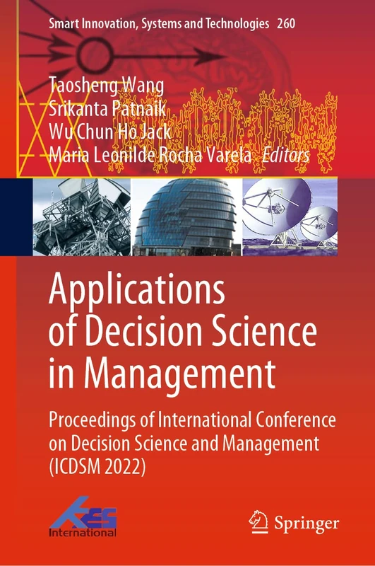 Applications of Decision Science in Management: Proceedings of International Conference on Decision Science and Management (ICDSM 2022): 260 (Smart Innovation, Systems and Technologies, 260)