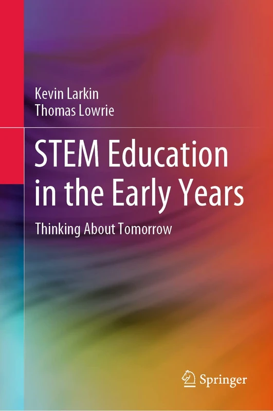 STEM Education in the Early Years: Thinking About Tomorrow (SpringerBriefs in Education)