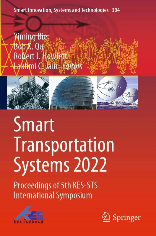 Smart Transportation Systems 2022: Proceedings of 5th KES-STS International Symposium: 304 (Smart Innovation, Systems and Technologies, 304)