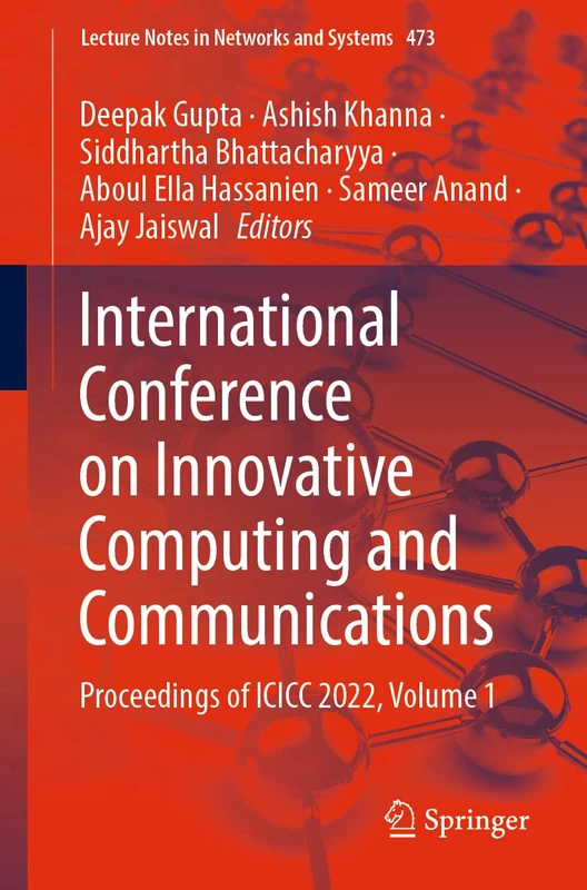 International Conference on Innovative Computing and Communications: Proceedings of ICICC 2022, Volume 1: 473 (Lecture Notes in Networks and Systems, 473)