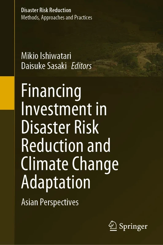 Financing Investment in Disaster Risk Reduction and Climate Change Adaptation: Asian Perspectives